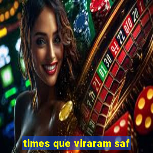 times que viraram saf